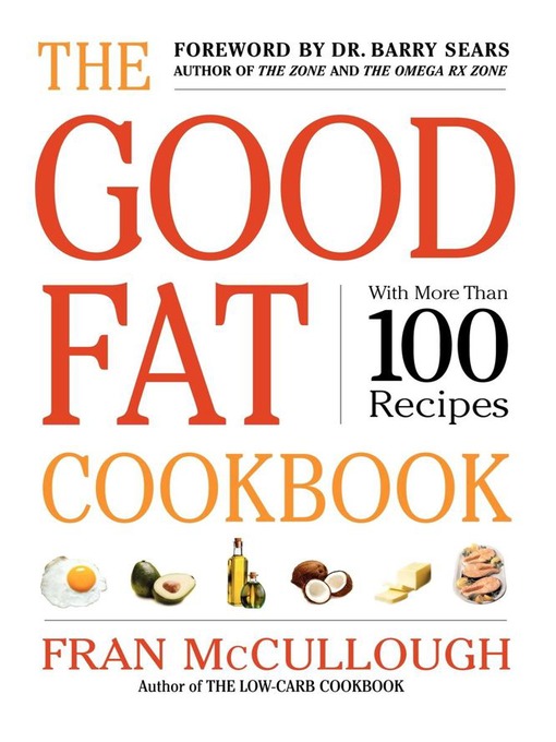Title details for The Good Fat Cookbook by Fran McCullough - Wait list